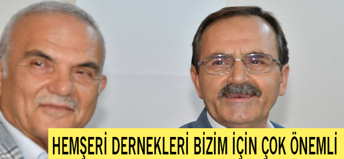 HEMŞERİ DERNEKLERİ BİZİM İÇİN ÇOK ÖNEMLİ