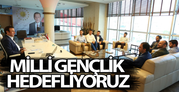 Milli gençlik hedefliyoruz