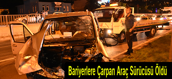 Bariyerlere Çarpan Araç Sürücüsü Öldü