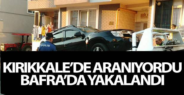 Kırıkkale'de Aranıyordu Bafra'da Yakalandı