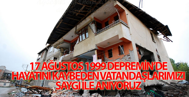 17 AĞUSTOS 1999 depreminde hayatını kaybeden vatandaşlarımızı saygı ile anıyor, ailelerine sabır diliyoruz.