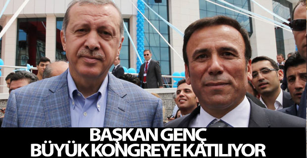 Başkan Genç büyük kongreye katılıyor