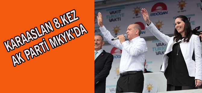 KARAASLAN 8.KEZ AK PARTİ MKYK’DA