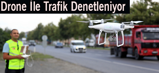 Drone İle Trafik Denetleniyor