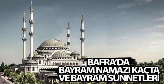 Bafra Bayram Namazı Saati Kaç Ve Bayram Sünnetleri Nelerdir