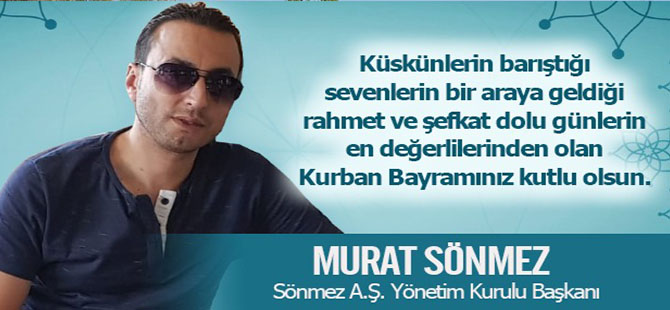 Sönmez Alüminyum Murat Sönme Kurban Bayram Mesajı