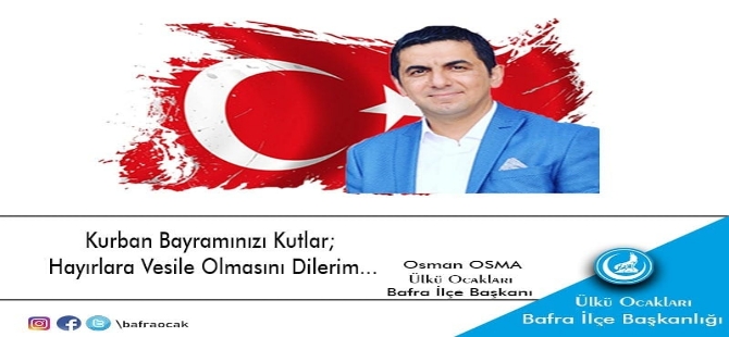 Bafra Ülkü Ocakları Başkanı Osman Osma Bayram Mesajı