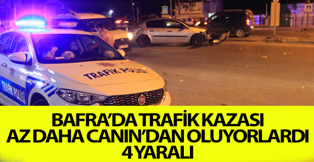 Bafra'da Trafik Kazası: 4 Yaralı