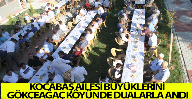 KOCABAŞ AİLESİ BÜYÜKLERİNİ GÖKÇEAĞAÇ KÖYÜNDE DUALARLA ANDI