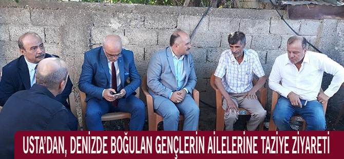 USTA’DAN, DENİZDE BOĞULAN GENÇLERİN AİLELERİNE TAZİYE ZİYARETİ