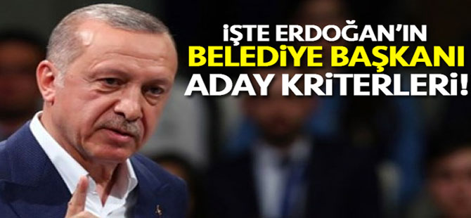 Erdoğan'ın Belediye Başkan Adayları Kriteri