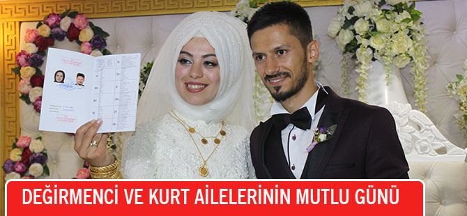 DEĞİRMENCİ VE KURT AİLELERİNİN MUTLU GÜNÜ