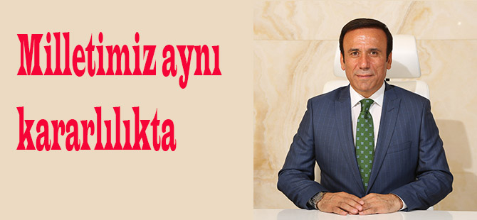 Osman Genç;Milletimiz aynı kararlılıkta