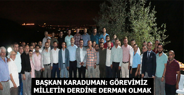 Başkan Karaduman: Milletin Derdine Derman Olmak