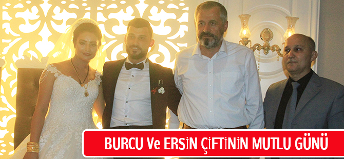 BURCU Ve ERSİN ÇİFTİNİN MUTLU GÜNÜ