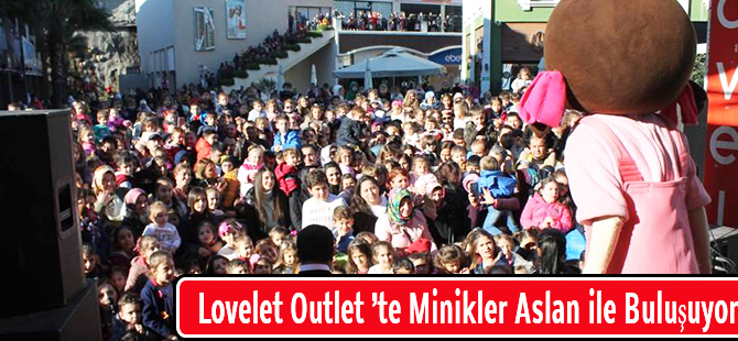Lovelet Outlet ’te Minikler Aslan ile Buluşuyor
