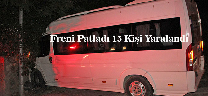 Freni Patladı 15 Kişi Yaralandı