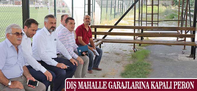 DIŞ MAHALLE GARAJLARINA KAPALI PERON