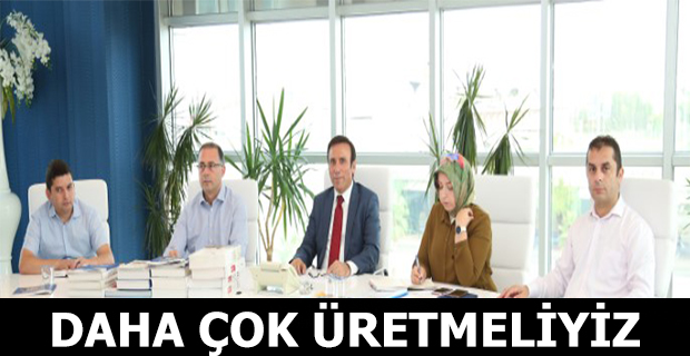 Daha çok üretmeliyiz