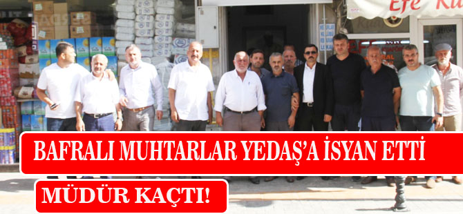 BAFRALI MUHTARLAR YEDAŞ’A İSYAN ETTİ