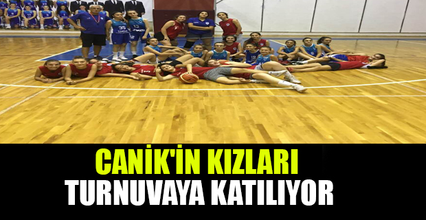 Canik'in kızları turnuvaya katılıyor