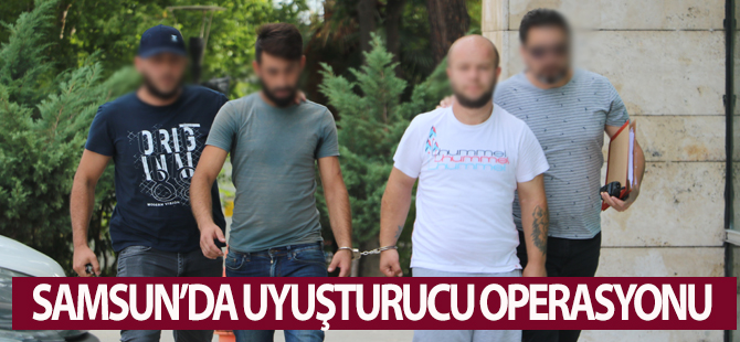 Samsun'da uyuşturucu operasyonu