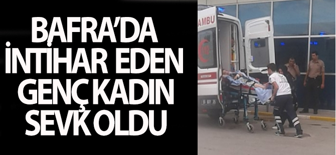 Bafra'da 23 adet hap içerek intihar etmek istedi