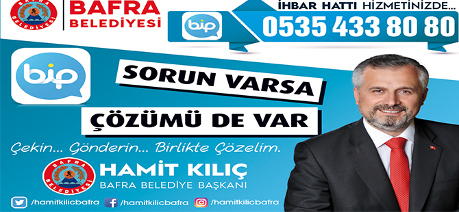 BAFRA BELEDİYESİ ÇÖZÜM HATTI "BİP"DEVREDE