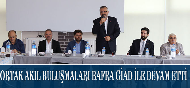 ORTAK AKIL BULUŞMALARI BAFRA GİAD İLE DEVAM ETTİ