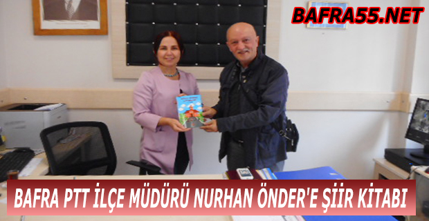 BAFRA PTT İLÇE MÜDÜRÜ NURHAN ÖNDER'E ŞİİR KİTABI