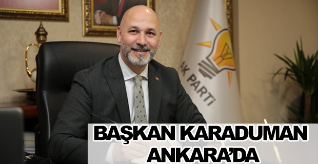 Başkan Karaduman Ankara'da