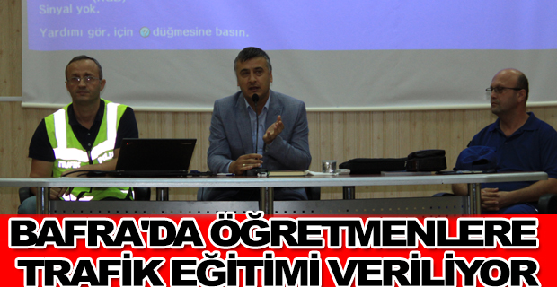 Bafra'da öğretmenlere trafik eğitimi veriliyor