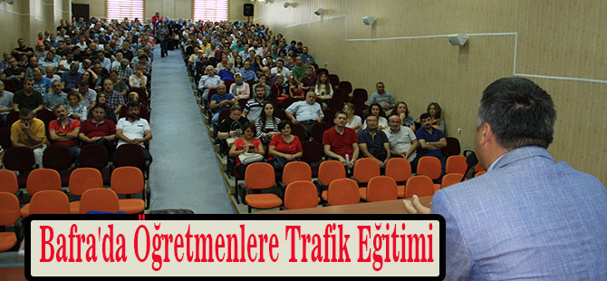 Bafra'da Öğretmenlere Trafik Eğitimi