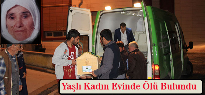 Yaşlı Kadın Evinde Ölü Bulundu