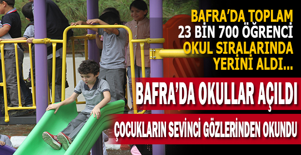 Bafra’da Okullar Açıldı, Çocukların Sevinci Gözlerinden Okundu