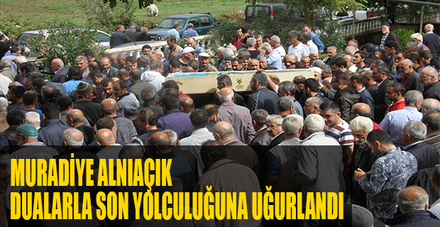 MURADİYE ALNIAÇIK DUALARLA SON YOLCULUĞUNA UĞURLANDI