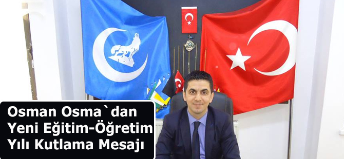 Osman Osma`dan Yeni Eğitim-Öğretim Yılı Kutlama Mesajı