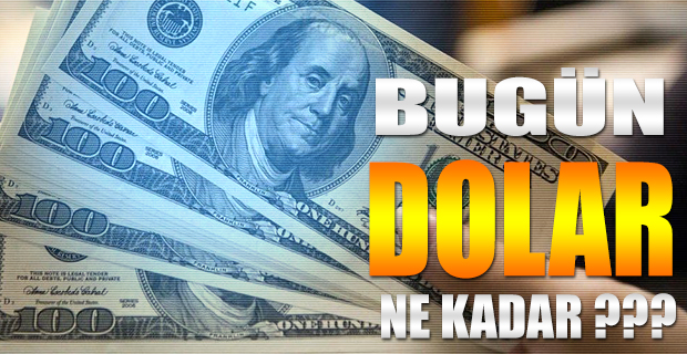 Bugün Dolar Ne Kadar ???