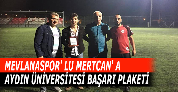 MEVLANASPOR'LU MERTCAN'A ''AYDIN ÜNİVERSİTESİ BAŞARI PLAKETİ'' VERİLDİ