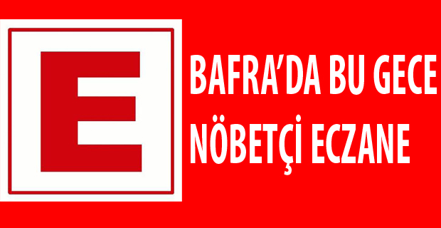 Bafra'da Bu Gece Nöbetçi Eczane