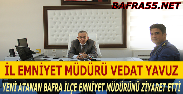 İl Emniyet Müdüründen Bafra İlçe Emniyet Müdürüne Ziyaret