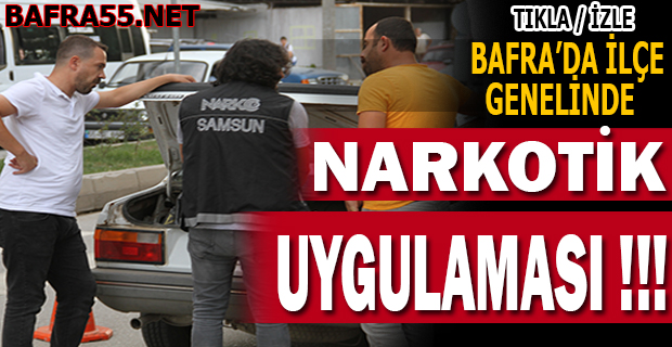 Bafra'da İlçe Genelinde Narkotik Uygulaması Yapıldı