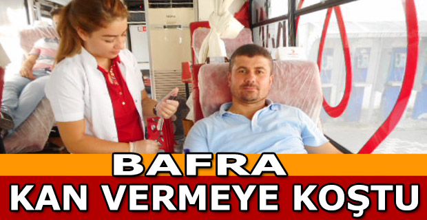 Bafra Kan Vermeye Koştu