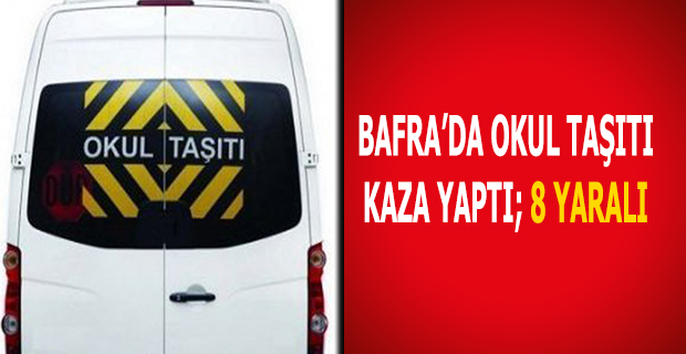 Bafra'da Okul Taşıtı Kaza Yaptı; 8 Yaralı