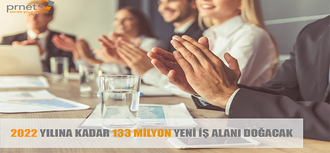 2020 YILINDA HEDEF ''133 MİLYON YENİ İŞ KAPISI''