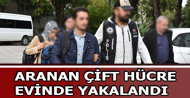 Aranan çift hücre evinde yakalandı