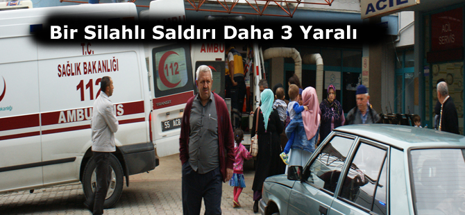 Bir Silahlı Saldırı Daha 3 Yaralı