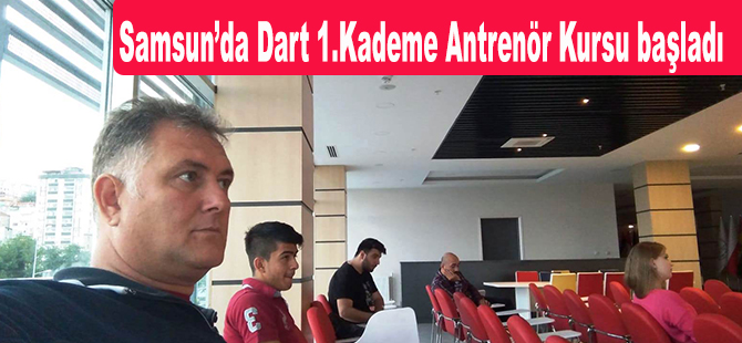 Samsun’da Dart 1.Kademe Antrenör Kursu başladı.