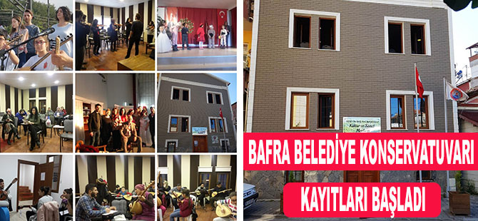 BAFRA BELEDİYE KONSERVATUVARI KAYITLARI BAŞLADI