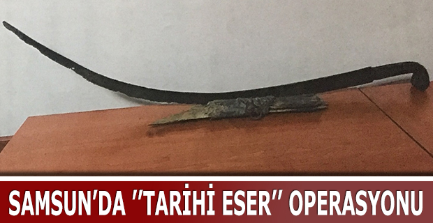 SAMSUN'DA TARİHİ ESER OPERASYONU